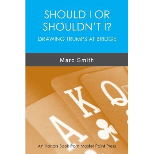 Should I or Shouldn't I? Drawing Trumps at Bridge, Marc Smith (Author)