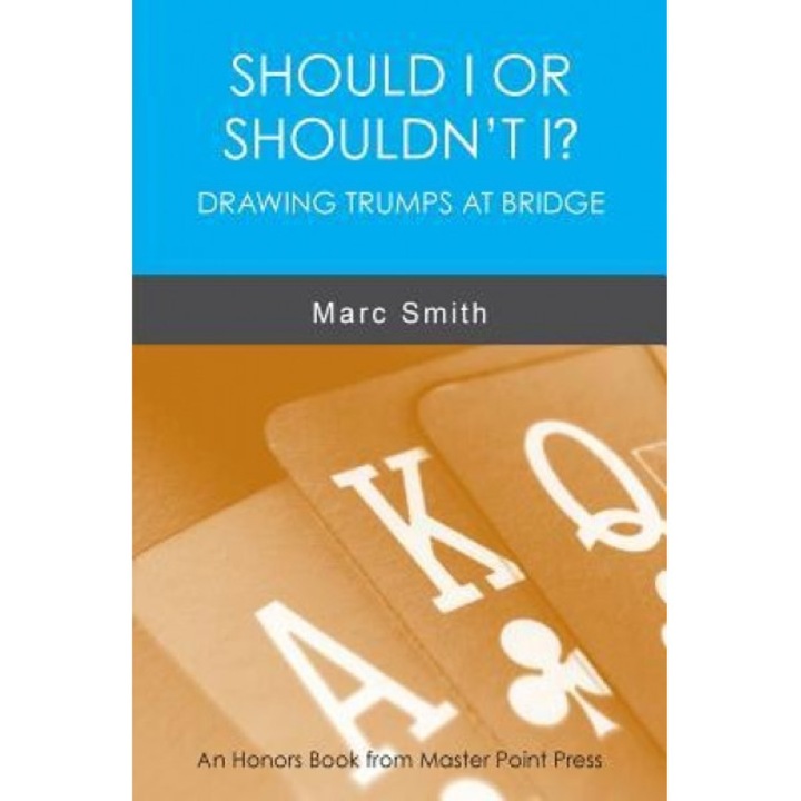 Should I or Shouldn't I? Drawing Trumps at Bridge, Marc Smith (Author)