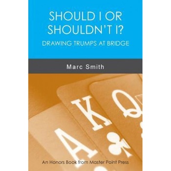 Should I or Shouldn't I? Drawing Trumps at Bridge, Marc Smith (Author) Should I or Shouldn't I? Drawing Trumps at Bridge, Marc Smith (Author)