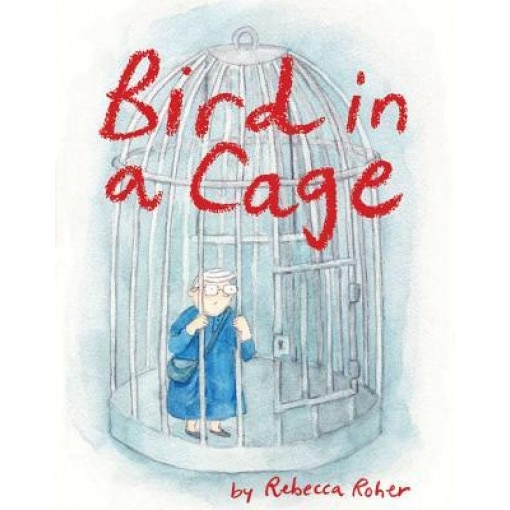 Bird in a Cage, Rebecca Roher (Author)