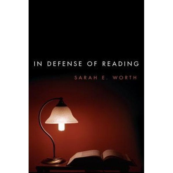In Defense of Reading, Sarah Worth (Author)