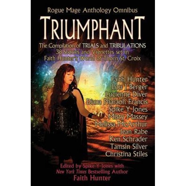 Triumphant: Rogue Mage Anthology Omnibus, Faith Hunter (Editor)