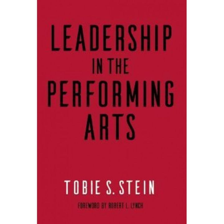 Leadership in the Performing Arts, Tobie S. Stein (Author)