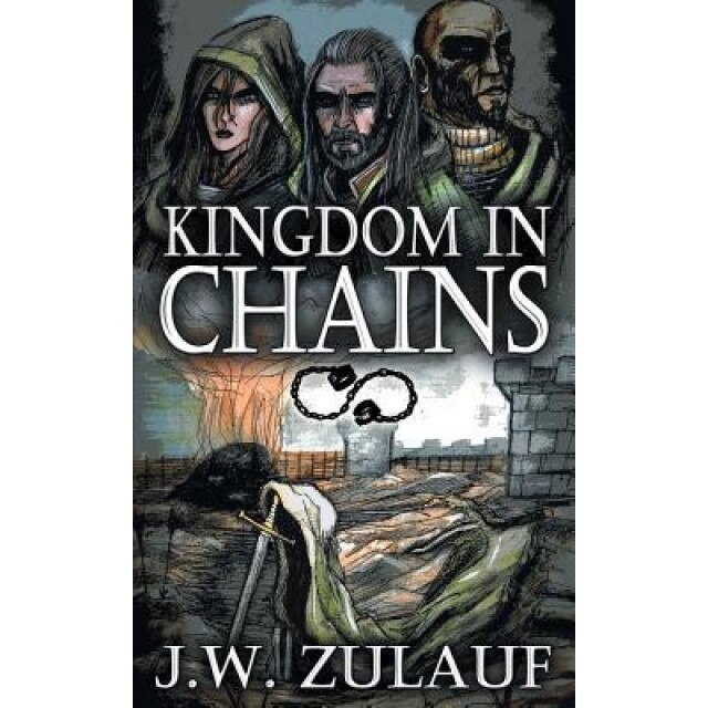 Kingdom in Chains, J. W. Zulauf (Author)