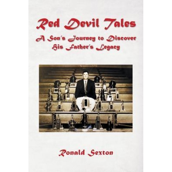 Red Devil Tales: A Son's Journey to Discover His Father's Legacy, Ronald Sexton (Author)