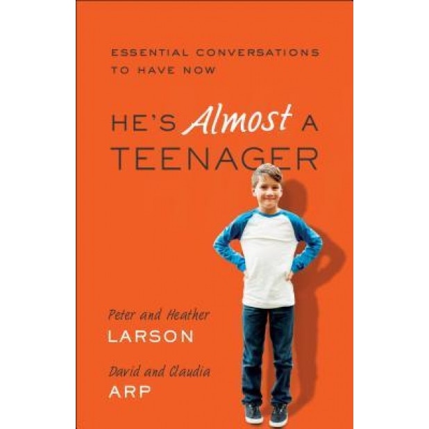 He's Almost a Teenager: Essential Conversations to Have Now, Heather Larson (Author)