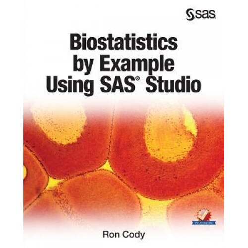 Biostatistics by Example Using SAS Studio, Ron Cody (Author)