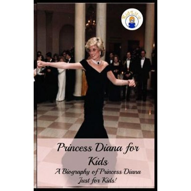 Princess Diana for Kids: A Biography of Princess Diana Just for Kids!, Presley Sara (Author)