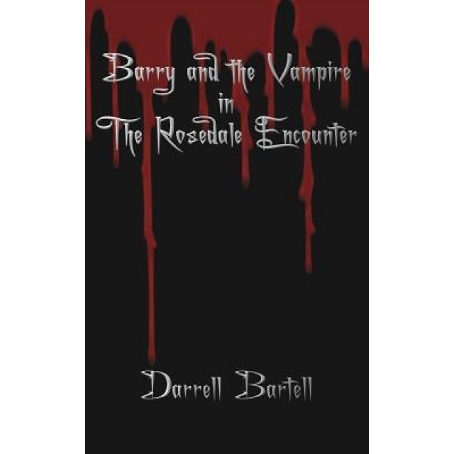 Barry and the Vampire in the Rosedale Encounter, Darrell Bartell (Author)