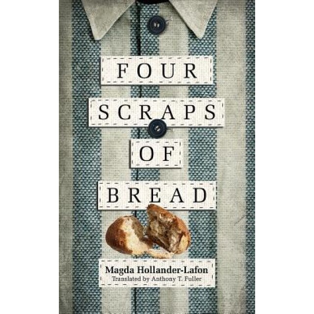 Four Scraps of Bread, Magda Hollander-Lafon (Author)