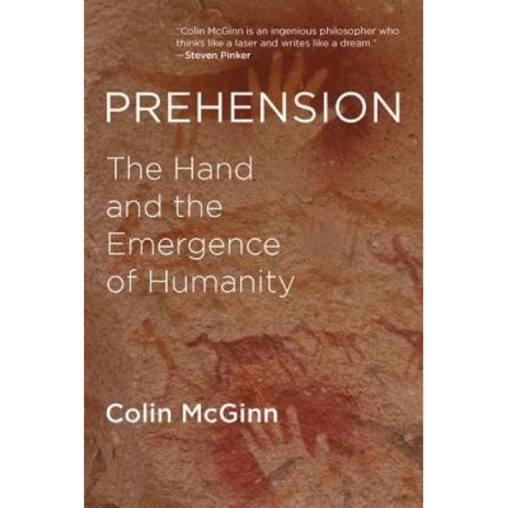 Prehension: The Hand and the Emergence of Humanity, Colin McGinn (Author)