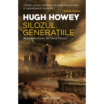 Silozul. Generatiile - Hugh Howey Silozul. Generatiile - Hugh Howey