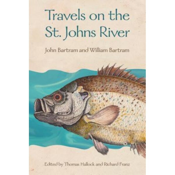 Travels on the St. Johns River, John Bartram (Author)