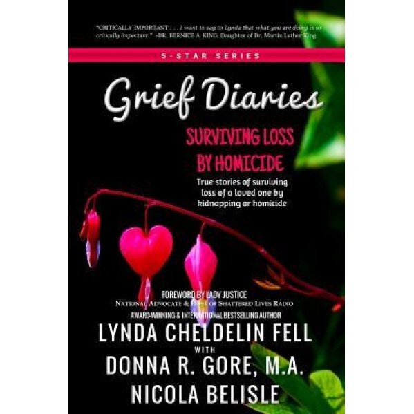 Grief Diaries: Surviving Loss by Homicide - Lynda Cheldelin Fell (Author)