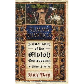 Summa Elvetica: A Casuistry of the Elvish Controversy, Vox Day (Author) Summa Elvetica: A Casuistry of the Elvish Controversy, Vox Day (Author)