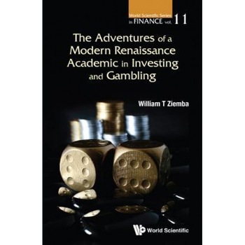 The Adventures of a Modern Renaissance Academic in Investing and Gambling - William T. Ziemba (Author)