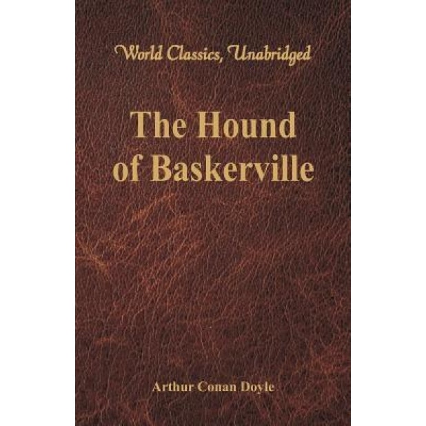 The Hound of Baskerville (World Classics, Unabridged), Sir Arthur Conan Doyle (Author)