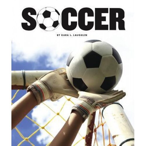 Soccer, Kara L. Laughlin (Author)