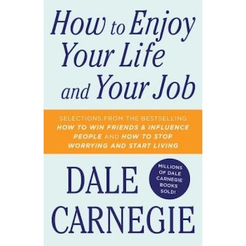 How to Enjoy Your Life and Your Job, Dale Carnegie (Author) How to Enjoy Your Life and Your Job, Dale Carnegie (Author)