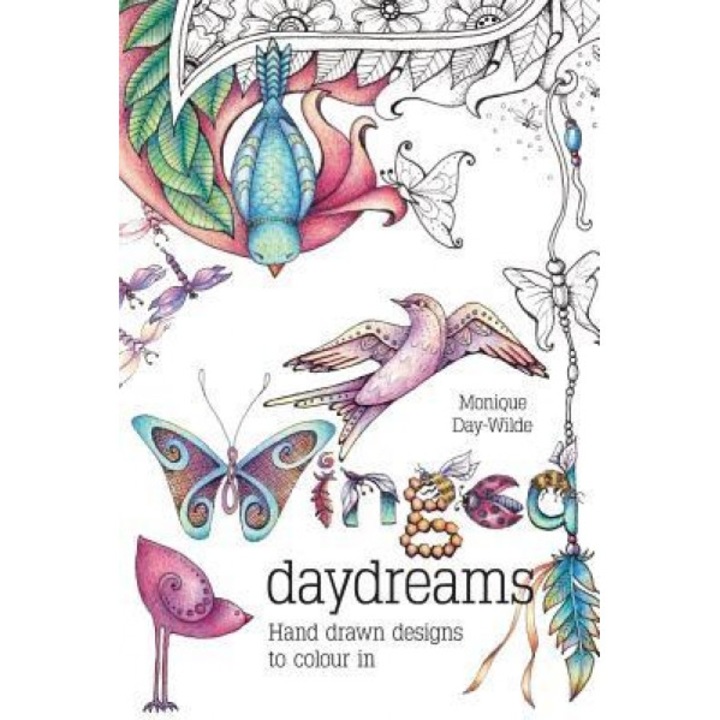 Winged Daydreams: Hand Drawn Designs to Colour in, Monique Day-Wilde (Author)