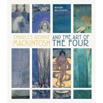 Charles Rennie Mackintosh and the Art of the Four, Roger Billcliffe (Author) Charles Rennie Mackintosh and the Art of the Four, Roger Billcliffe (Author)