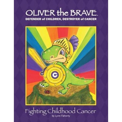Oliver the Brave: Fighting Childhood Cancer - Lynn a. Faherty (Author)
