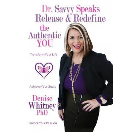 Dr. Savvy Speaks: Release and Redefine the Authentic You, Denise Whitney (Author)
