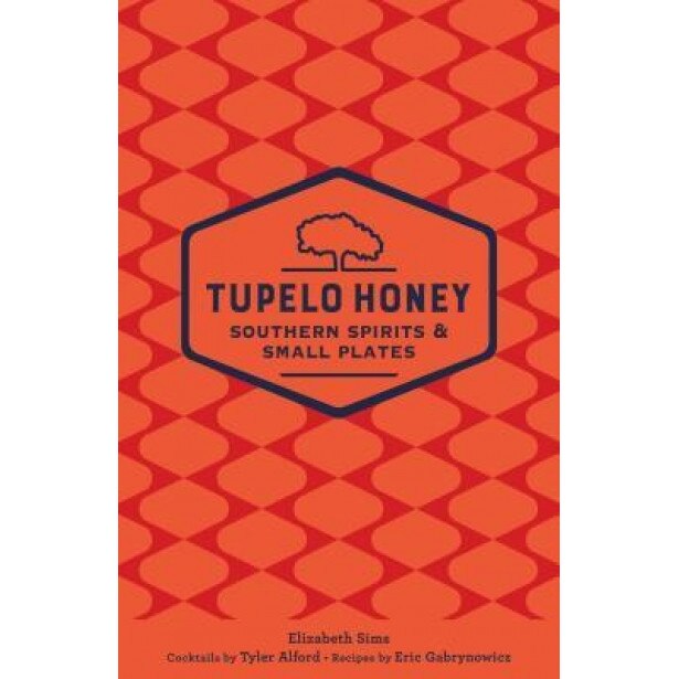 Tupelo Honey Southern Spirits & Small Plates, Elizabeth Sims (Author)