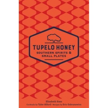 Tupelo Honey Southern Spirits & Small Plates, Elizabeth Sims (Author) Tupelo Honey Southern Spirits & Small Plates, Elizabeth Sims (Author)