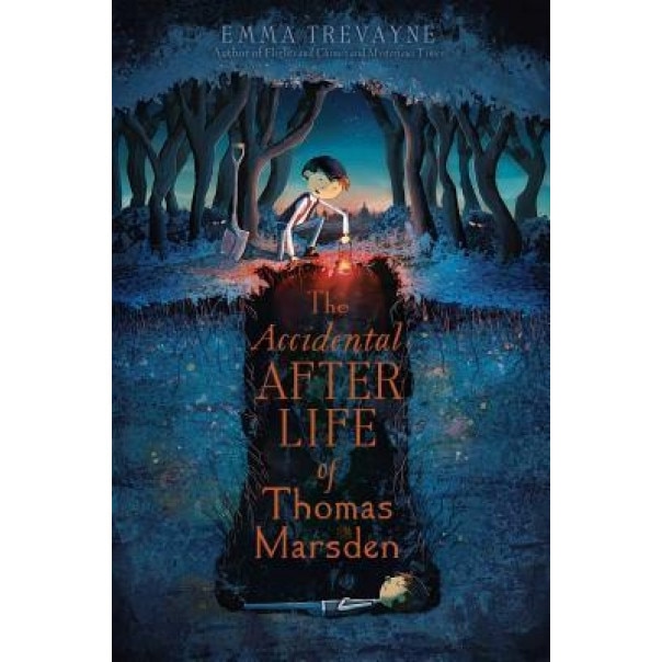 The Accidental Afterlife of Thomas Marsden, Emma Trevayne (Author)