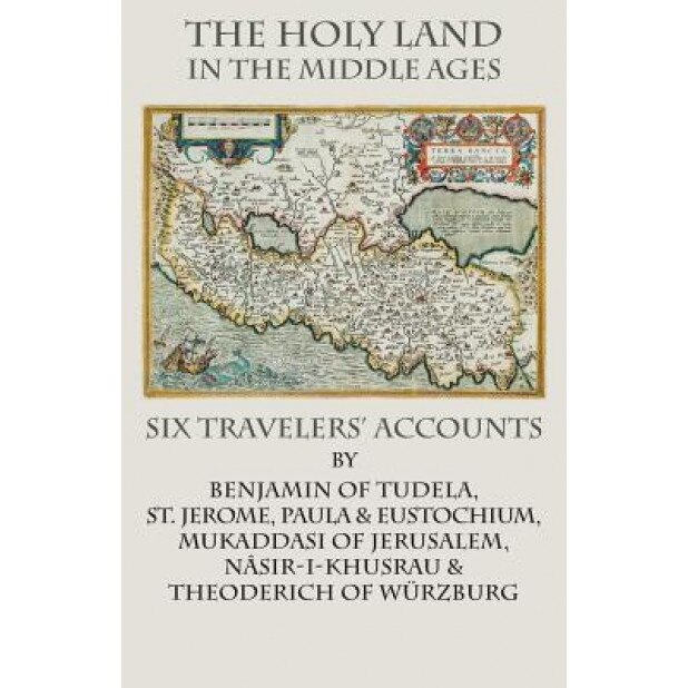 The Holy Land in the Middle Ages: Six Travelers' Accounts, St Jerome (Author)