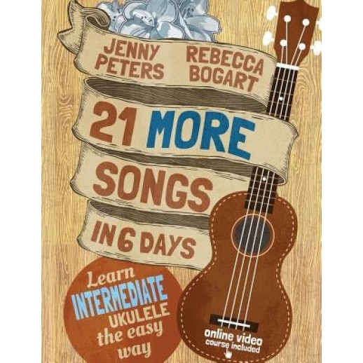 21 More Easy Ukulele Songs: Learn Intermediate Ukulele the Easy Way: Ukulele Songbook, Rebecca Bogart (Author)