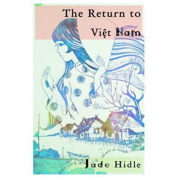 The Return to Viet Nam, Jade Hidle (Author)