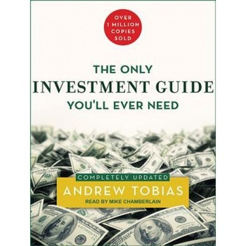 The Only Investment Guide You'll Ever Need - Andrew Tobias (Author) The Only Investment Guide You'll Ever Need - Andrew Tobias (Author)