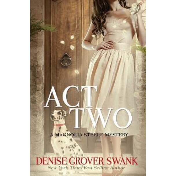 Act Two: Magnolia Steele Mystery #2, Denise Grover Swank (Author)