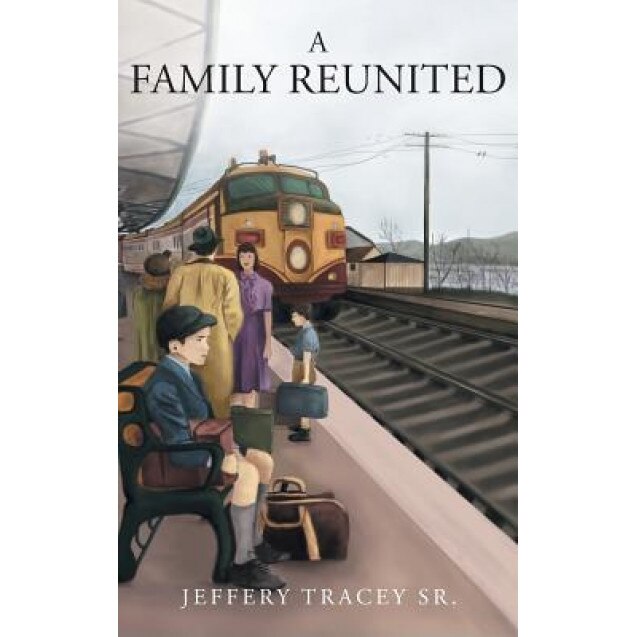 A Family Reunited, Jeffery Tracey Sr (Author)