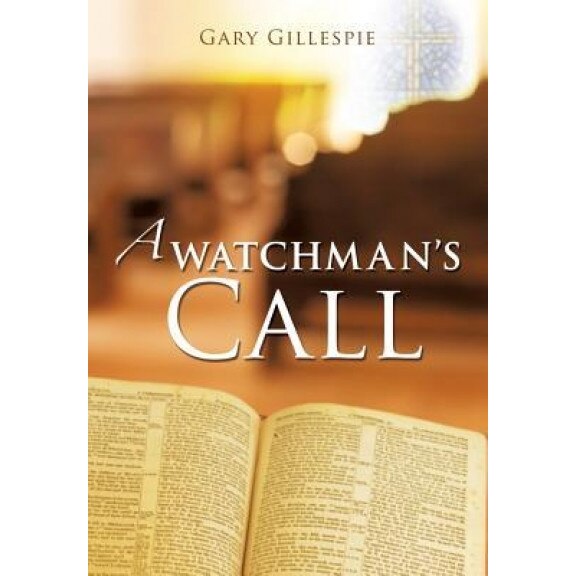 A Watchman's Call, Gary Gillespie (Author)