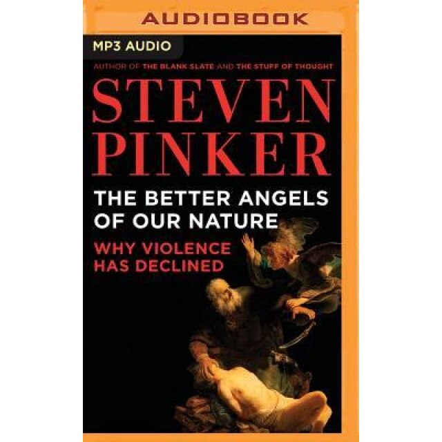 The Better Angels of Our Nature: Why Violence Has Declined, Steven Pinker (Author)