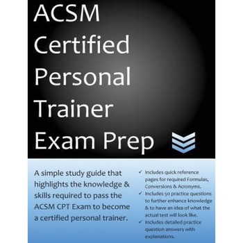 ACSM Certified Personal Trainer Exam Prep: A Simple Study Guide That Highlights the Knowledge & Skills Required to Pass the ACSM CPT Exam to Become a, Cpt Exam Prep Team (Author) ACSM Certified Personal Trainer Exam Prep: A Simple Study Guide That Highlights the Knowledge & Skills Required to Pass the ACSM CPT Exam to Become a, Cpt Exam Prep Team (Author)