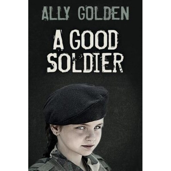 A Good Soldier, Ally Golden (Author)