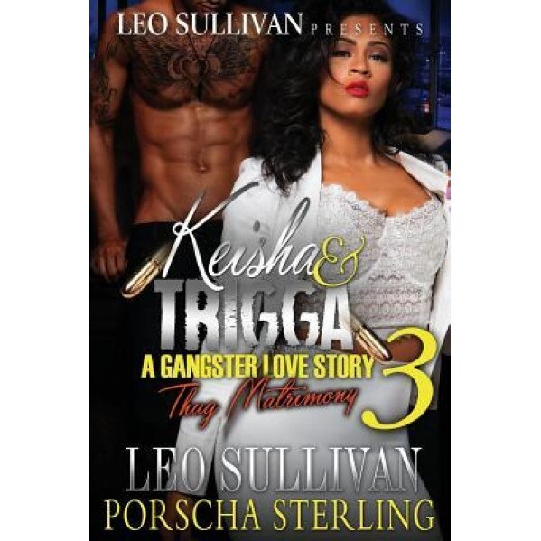 Keisha & Trigga 3: A Gangster Love Story, Leo Sullivan (Author)