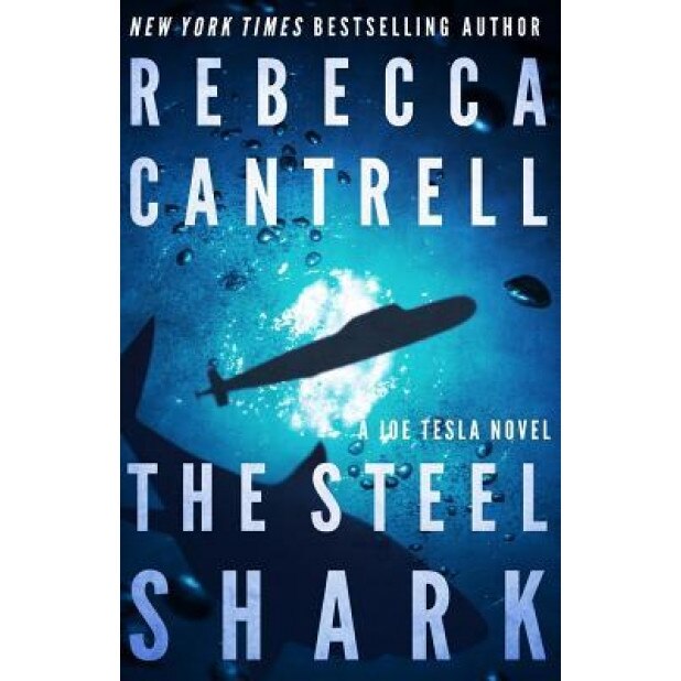 The Steel Shark, Rebecca Cantrell (Author)