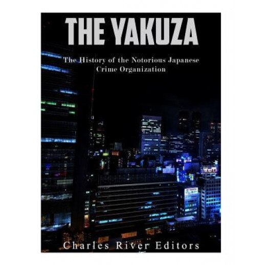 The Yakuza: The History of the Notorious Japanese Crime Organization, Charles River Editors (Author)
