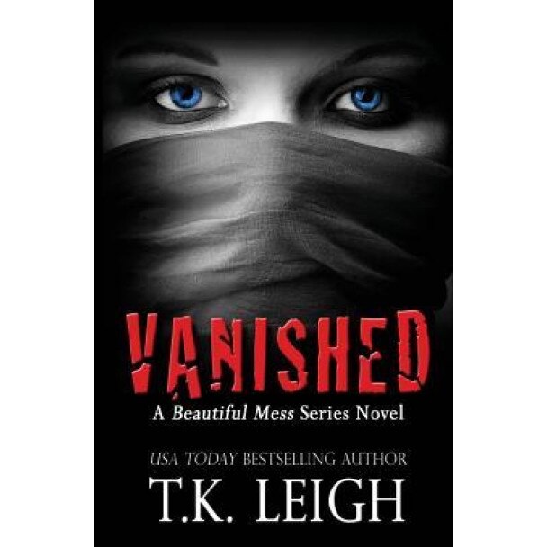 Vanished: A Beautiful Mess Series Novel, T. K. Leigh (Author)