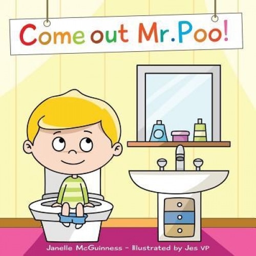 Come Out MR Poo!: Potty Training for Kids, Janelle McGuinness (Author)