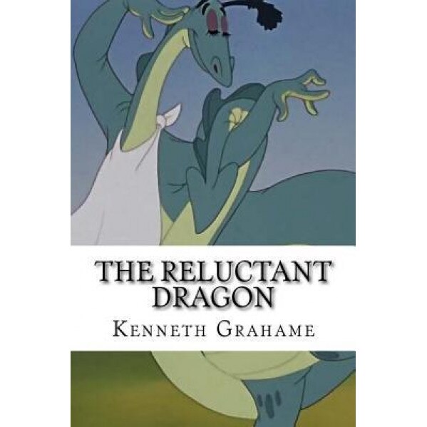 The Reluctant Dragon, Kenneth Grahame (Author)