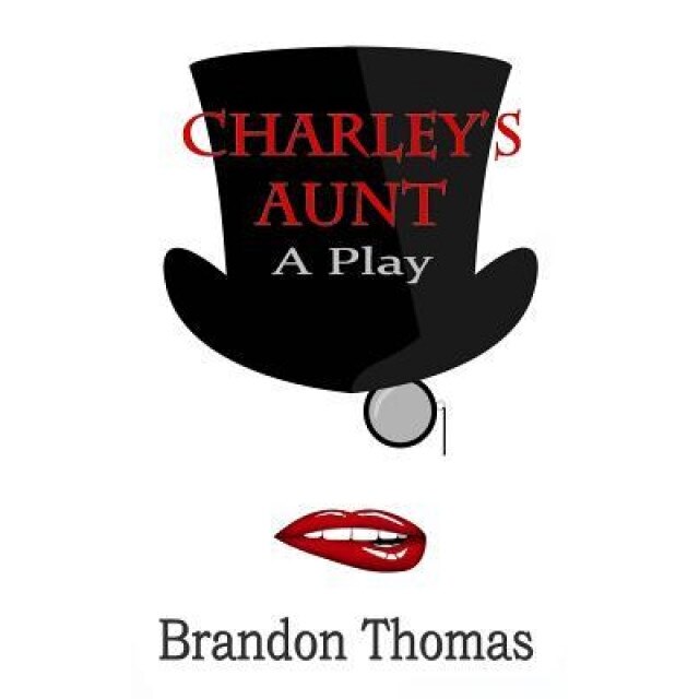 Charley's Aunt: A Play, Brandon Thomas (Author)