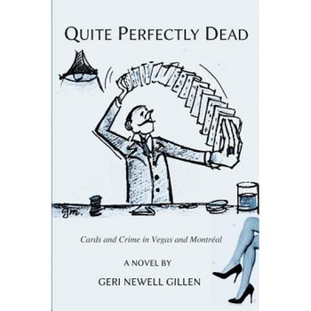 Quite Perfectly Dead: Cards and Crime in Vegas and Montreal, Geri Newell Gillen (Author) Quite Perfectly Dead: Cards and Crime in Vegas and Montreal, Geri Newell Gillen (Author)