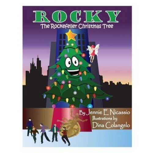 Rocky: The Rockefeller Christmas Tree, Jennie E. Nicassio (Author)