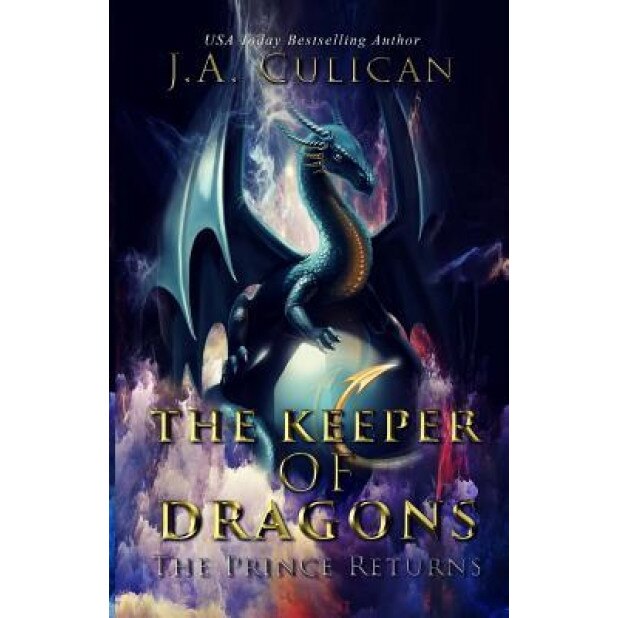 The Keeper of Dragons: The Prince Returns, J. a. Culican (Author)